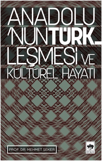 Anadolu’nun Türkleşmesi ve Kültürel Hayatı