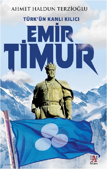 Türk'ün Kanlı Kılıcı Emir Timur