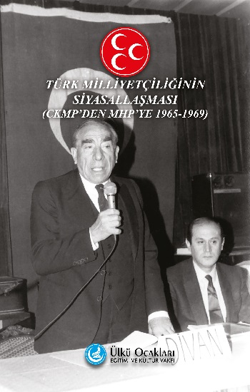 Türk Milliyetçiliğinin Siyasallaşması - Ckmp’den Mhp’ye 1965-1969