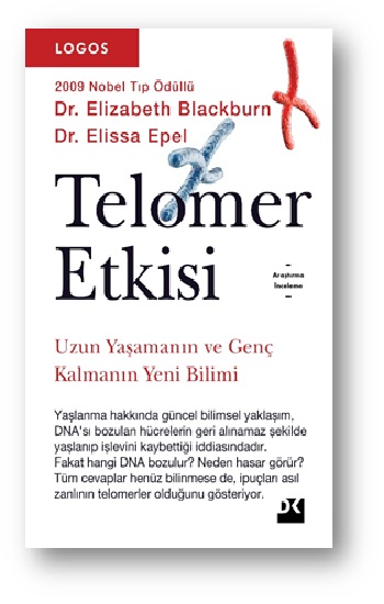 Telomer Etkisi - Uzun Yaşamanın ve Genç Kalmanın Yeni Bilimi