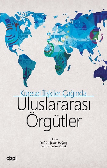 Küresel İlişkiler Çağında Uluslararası Örgütler