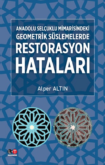 Anadolu Selçuklu Mimarisindeki Geometrik Süslemelerde Restorasyon Hataları