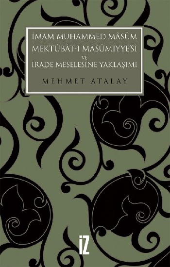 İmam Muhammed Masum, Mektubat-ı Masumiyye'si ve İrade Meselesine Yaklaşımı