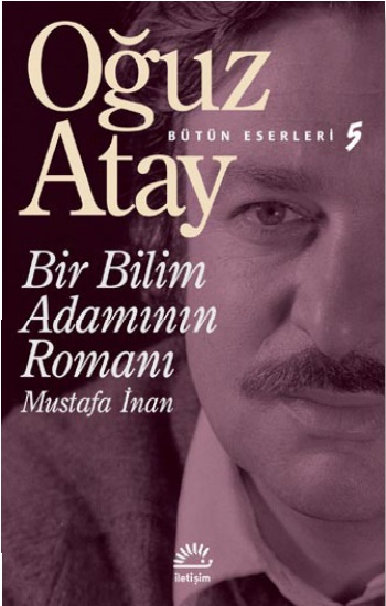 Bütün Eserleri 5 - Bir Bilim Adamının Romanı - Mustafa İnan