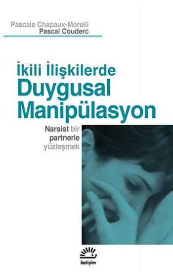 Duygusal Manipülasyon: İkili İlişkilerde: Narsist Bir Partnerle Yüzleşmek