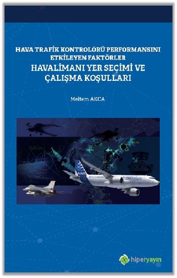 Hava Trafik Kontrolörü Performansını Etkileyen Faktörler Havalimanı Yer Seçimi ve Çalışma Koşulları