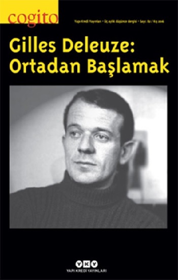 Cogito Sayı: 82 Gilles Deleuze: Ortadan Başlamak