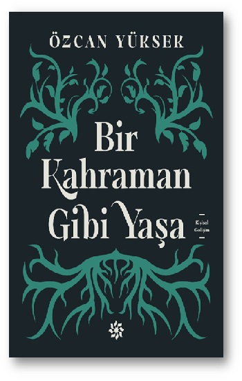 Bir Kahraman Gibi Yaşa