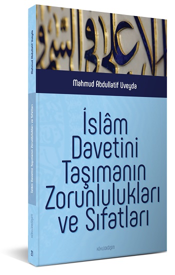 İslam Davetini Taşımanın Zorunlulukları ve Sıfatları