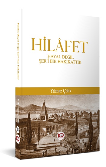 Hilafet - Hayal Değil Şer'ı Bir Hakikattir