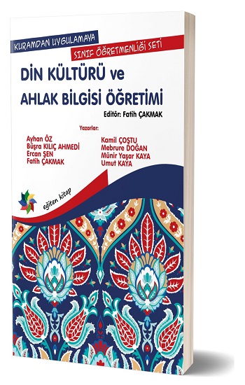 Kuramdan Uygulamaya Sınıf Öğretmenliği Seti -Din Kültürü ve Ahlak Bilgisi Öğretimi