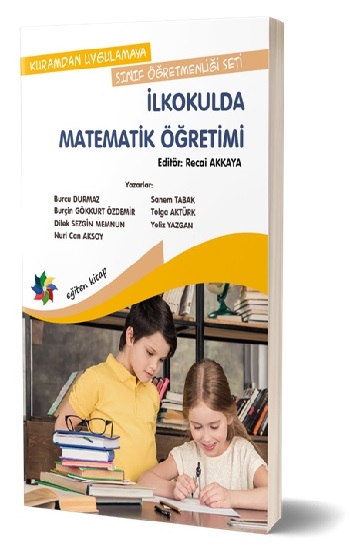 Kuramdan Uygulamaya Sınıf Öğretmenliği Seti - İlkokulda Matematik Öğretimi