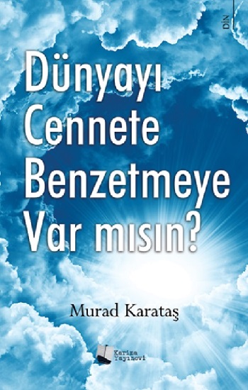 Dünyayı Cennete Benzetmeye Var Mısın?