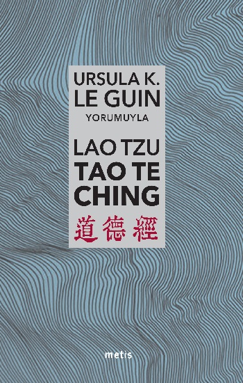 Lao Tzu: Tao Te Ching - Yol'a ve Yol'un Gücüne Dair