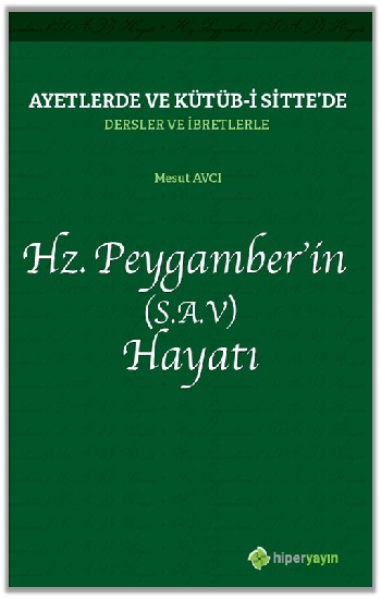 Ayetlerde ve Kütüb-i Sitte’de Dersler ve İbretlerle Hz. Peygamber’in (S.A.V) Hayatı