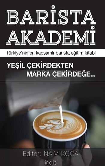 Barista Akademi - Türkiye’nin En Kapsamlı Barista Eğitim Kitabı