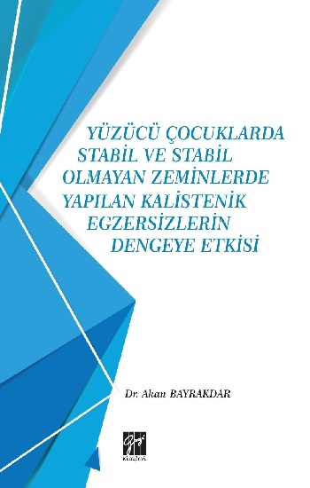 Yüzücü Çocuklarda Stabil ve Stabil Olmayan Zeminlerde Yapılan Kalistenik Egzersizlerin Dengeye Etkisi