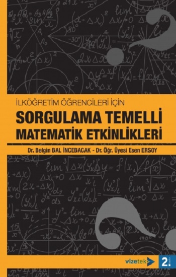 İlköğretim Öğrencileri İçin Sorgulama Temelli Matematik Etkinlikleri