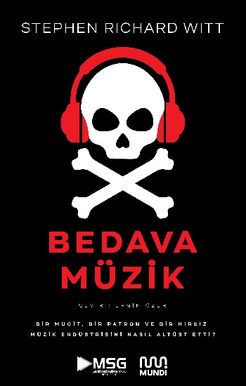 Bedava Müzik - Bir Mucit, Bir Patron ve Bir Hırsız Müzik Endüstrisini Nasıl Altüst Etti?