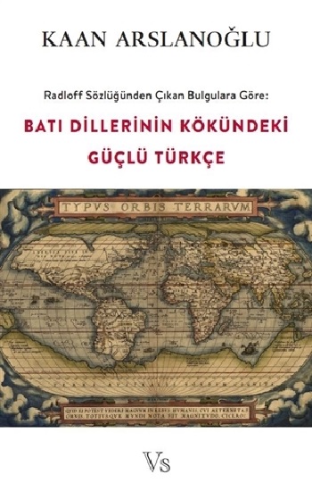 Radloff Sözlüğünden Çıkan Bulgulara Göre Batı Dillerinin Kökündeki Güçlü Türkçe