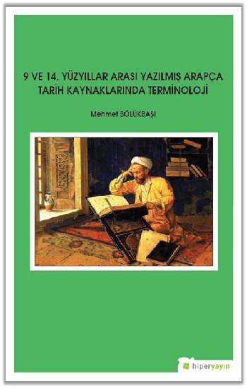 9 ve 14. Yüzyıllar Arası Yazılmış Arapça Tarih Kaynaklarında Terminoloji