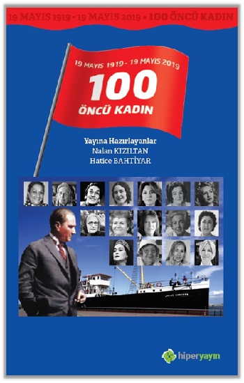 19 Mayıs 1919 - 19 Mayıs 2019 / 100 Öncü Kadın