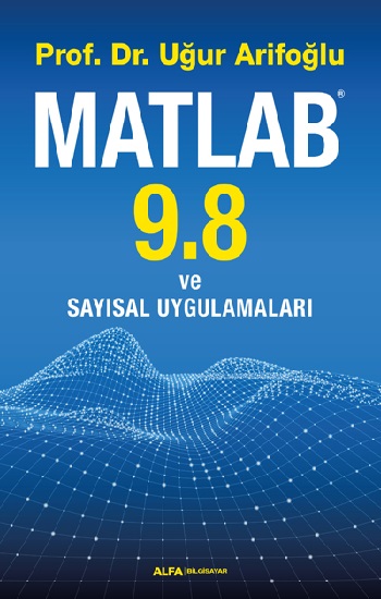 Matlab 9.8 ve Sayısal Uygulamalar