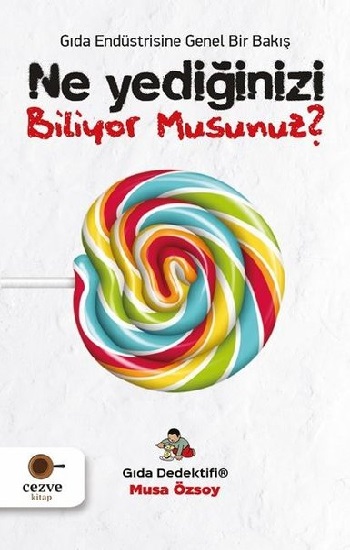 Ne Yediğinizi Biliyor Musunuz? - Gıda Endüstrisine Genel Bir Bakış