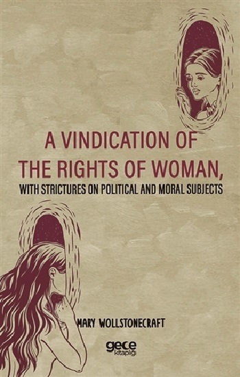 A Vindication Of The Rights Of Woman, With Strictures On Political And Moral Subjects