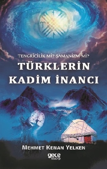 Tengricilik Mi? Şamanizm Mi? Türklerin Kadim İnancı