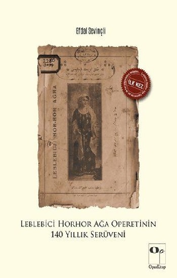 Leblebici Horhor Ağa Operetinin 140 Yıllık Serüveni