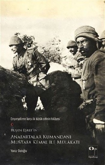 Ruşen Eşref’in Anafartalar Kumandanı Mustafa Kemal ile Mülakatı