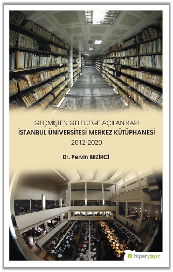 Geçmişten Geleceğe Açılan Kapı - İstanbul Üniversitesi Merkez Kütüphanesi 2012-2020