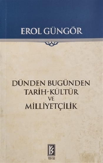 Dünden Bugünden Tarih-Kültür ve Milliyetçilik