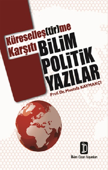 Küreselleş(tir)me Karşıtı Bilim Politik Yazılar