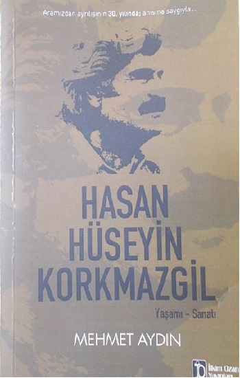 Hasan Hüseyin Korkmazgil - Yaşamı Sanatı