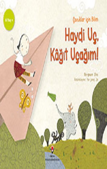 Çocuklar İçin Bilim - Haydi Uç, Kağıt Uçağım!