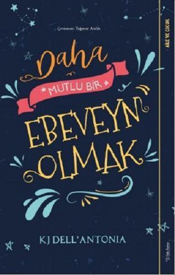 Daha Mutlu Bir Ebeveyn Olmak