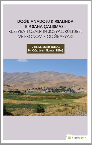 Doğu Anadolu Kırsalında Bir Saha Çalışması: Kuzeybatı Özalp’ın Sosyal, Kültürel ve Ekonomik Coğrafyası