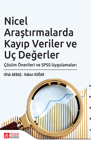 Nicel Araştırmalarda Kayıp Veriler ve Uç Değerler Çözüm Önerileri ve SPSS Uygulamaları