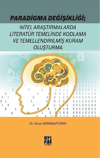 Paradigma Değişikliği - Nitel Araştırmalarda Literatür Temelinde Kodlama ve Temellendirilmiş Kuram Oluşturma