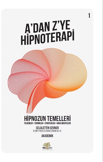 A’dan Z’ye Hipnoterapi - Hipnozun Temelleri