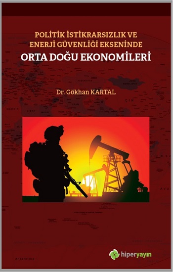 Politik İstikrarsızlık ve Enerji Güvenliği Ekseninde Orta Doğu Ekonomileri