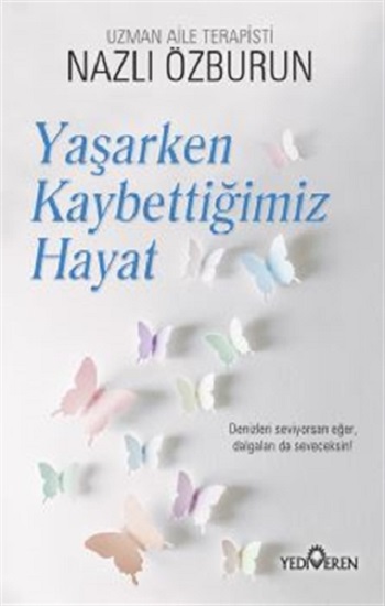 Yaşarken Kaybettiğimiz Hayat