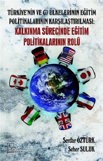 Türkiye’nin ve G7 Ülkelerinin Eğitim Politikalarının Karşılaştırılması: Kalkınma Sürecinde Eğitim Politikalarının Rolü