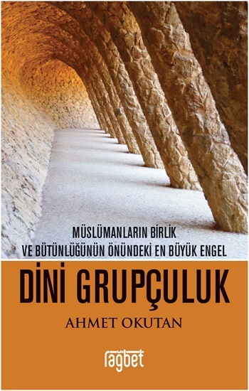 Dini Grupçuluk - Müslümanların Birlik ve Bütünlüğünün Önündeki En Büyük Engel