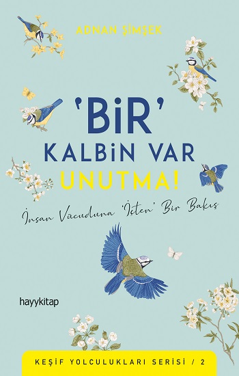 ‘Bir’ Kalbin Var Unutma!