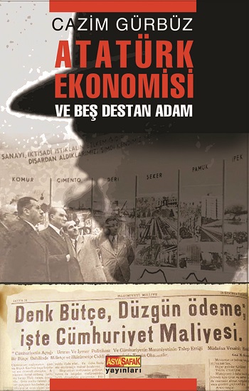 Atatürk Ekonomisi ve Beş Destan Adam