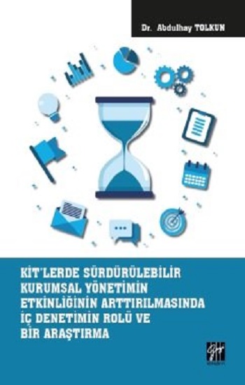 KİT'lerde Sürdürülebilir Kurumsal Yönetimin Etkinliğinin Arttırılmasında İç Denetimin Rolü ve Bir Araştırma