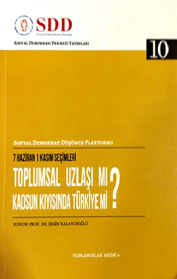 7 Haziran 1 Kasım Seçimleri – Toplumsal Uzlaşı Mı? Kaosun Kıyısında Türkiye Mi?